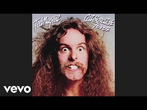 Youtube: Ted Nugent - Cat Scratch Fever (Official Audio)