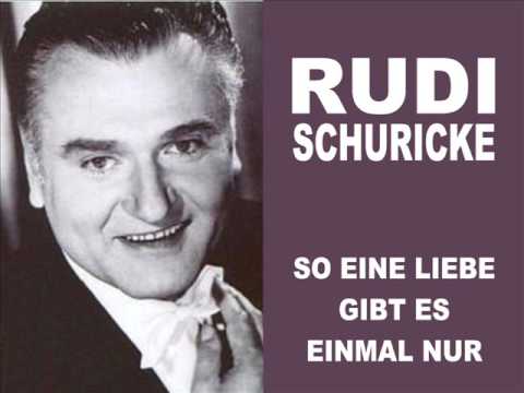 Youtube: Rudi Schuricke - So eine Liebe gibt es einmal nur