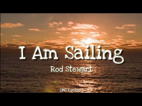 Youtube: Rod Stewart - I Am Sailing (Lyrics)