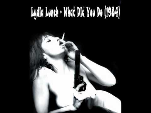 Youtube: Lydia Lunch - What Did You Do (1984)