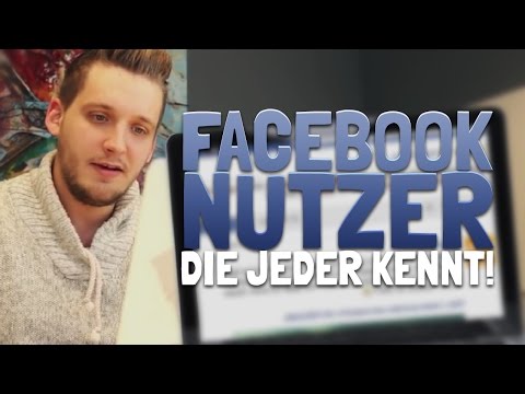 Youtube: FACEBOOKNUTZER, DIE JEDER KENNT