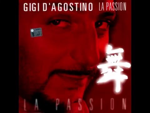 Youtube: GIGI D  AGOSTINO LA PASSION