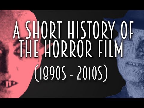 Youtube: A Short History of the Horror Film (1890s - 2010s)