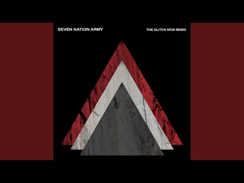 Youtube: Seven Nation Army (The Glitch Mob Remix)