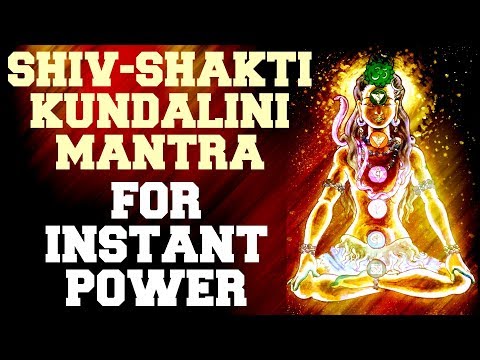 Youtube: SHIV-SHAKTI KUNDALINI MANTRA  FOR INSTANT BOOST IN POWER & CONFIDENCE : RESULTS IN 5 MINUTES