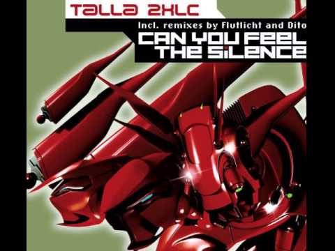 Youtube: Talla 2XLC - Can You Feel The Silence (Flutlicht Remix)