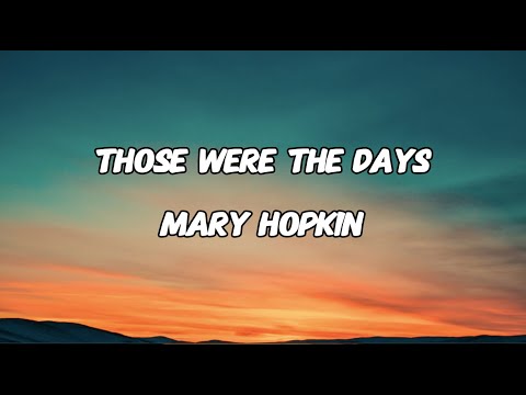 Youtube: THOSE WERE THE DAYS - MARY HOPKIN (LYRICS)