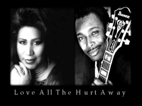 Youtube: Aretha Franklin & George Benson - Love All The Hurt Away