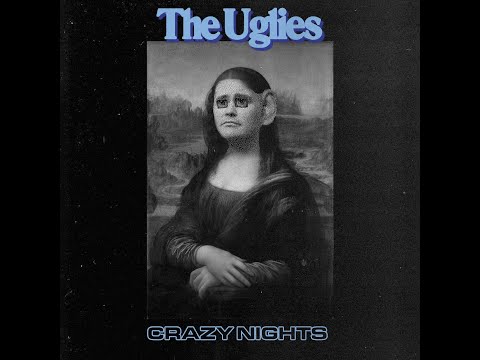 Youtube: THE UGLIES - CRAZY NIGHTS