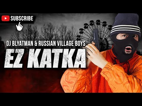 Youtube: DJ Blyatman & Russian Village Boys - EZ KATKA (Official Music Video)
