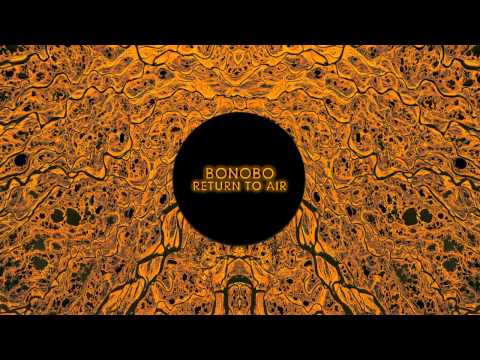 Youtube: Bonobo - Return To Air (Official Audio)