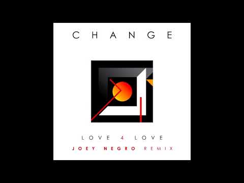 Youtube: Change - Love 4 Love (Joey Negro Extended Remix)