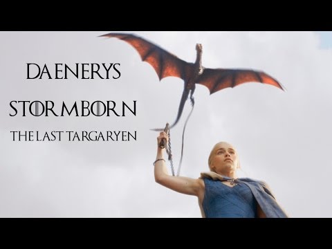 Youtube: The Last Targaryen  - Daenerys Stormborn [Game of Thrones]