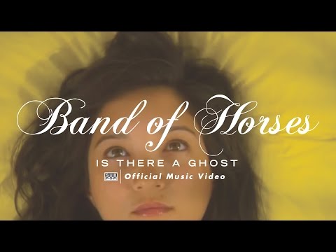 Youtube: Band of Horses - Is There a Ghost [OFFICIAL VIDEO]
