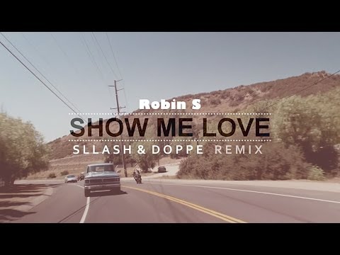 Youtube: Robin S - Show Me Love (Sllash & Doppe Remix)