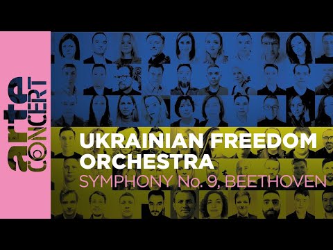 Youtube: Ukrainian Freedom Orchestra - "Symphonie n° 9" de Beethoven - ARTE Concert