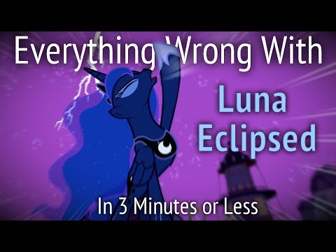 Youtube: (Parody) Everything Wrong With Luna Eclipsed in 3 Minutes or Less