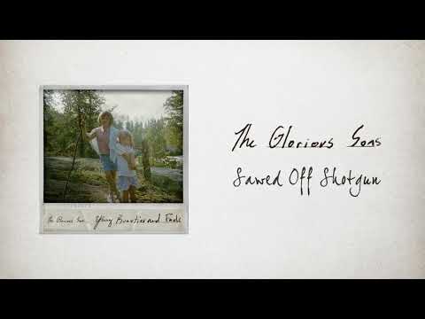 Youtube: The Glorious Sons - Sawed Off Shotgun (Official Audio)