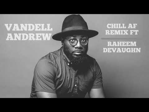 Youtube: Vandell Andrew - Chill AF Remix ft Raheem DeVaughn (Official Audio)