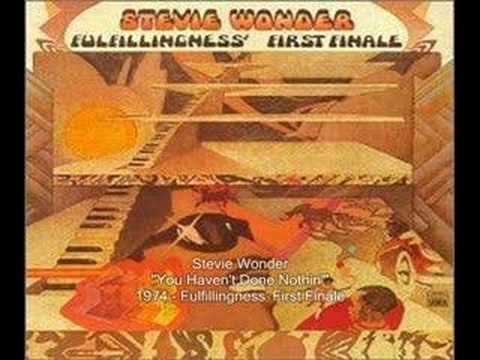 Youtube: Stevie Wonder - You Haven't Done Nothin'