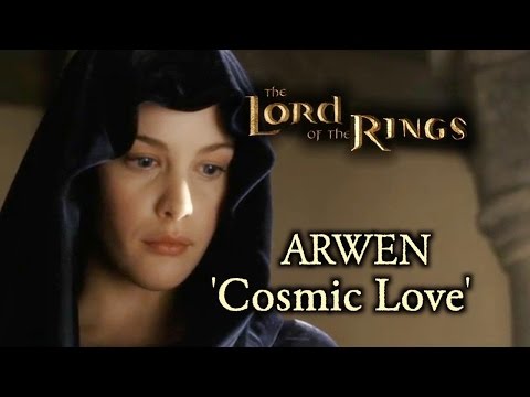 Youtube: LoTR Arwen | 'Cosmic Love'
