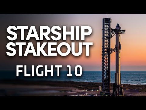 Youtube: SpaceX Starship Flight 10 - Stakeout Stream
