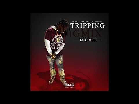 Youtube: Bigg Bubb - Tripping "Gmix" (Official Audio) 2018