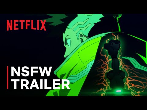 Youtube: Cyberpunk: Edgerunners | Official NSFW Trailer | Netflix