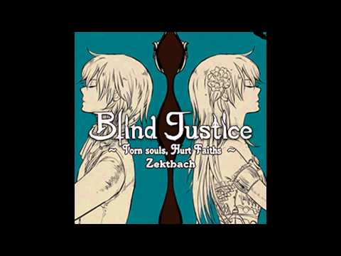Youtube: Zektbach - Blind Justice ～Torn souls, Hurt Faiths～「ＬＯＮＧ」