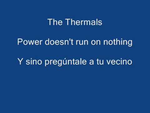 Youtube: The Thermals - Power doesn't run on nothing