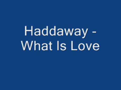 Youtube: Haddaway - What is Love + Lyrics
