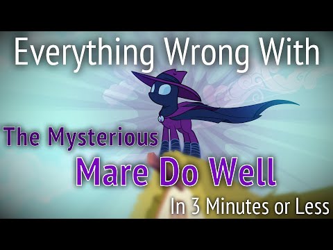 Youtube: (Parody) Everything Wrong With The Mysterious Mare Do Well in 3 Minutes or Less