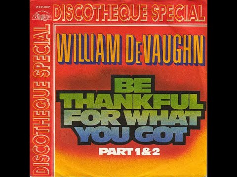 Youtube: William DeVaughn ~ Be Thankful For What You Got 1973 Disco Purrfection Version