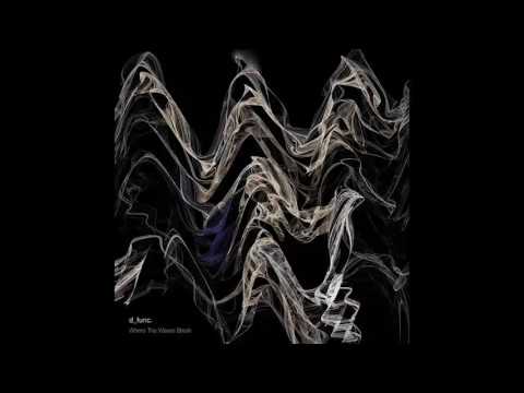 Youtube: d_func. - Where The Waves Break (UVB Remix) [KSQ51]