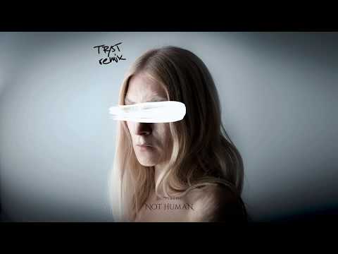 Youtube: NOT HUMAN  - TR/ST remix (audio)