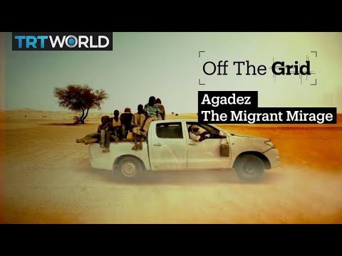 Youtube: Off The Grid - Agadez, The Migrant Mirage