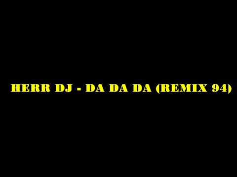 Youtube: Herr Dj - Da Da Da (Remix 94)