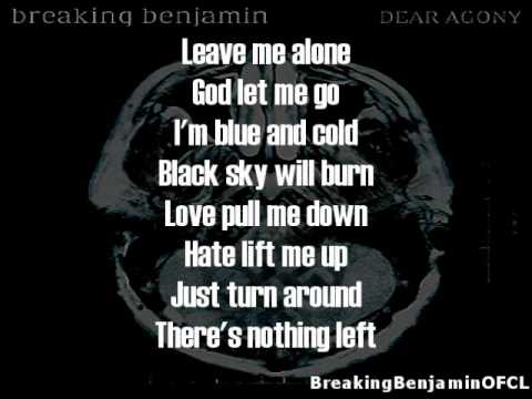 Youtube: Breaking Benjamin - Dear Agony (Lyrics on screen)