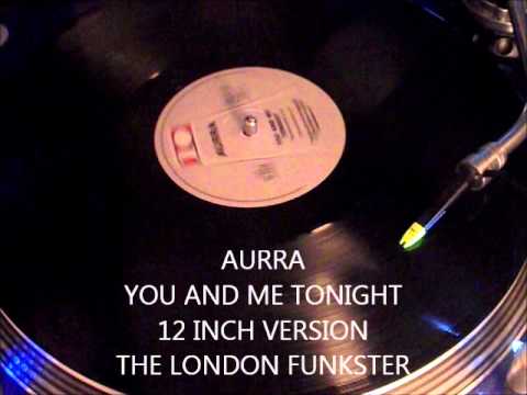 Youtube: AURRA - YOU AND ME TONIGHT (12 INCH VERSION)