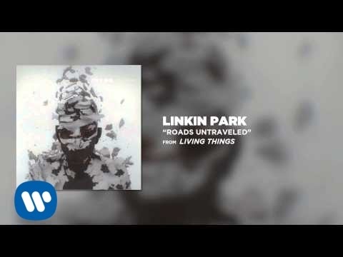 Youtube: ROADS UNTRAVELED - Linkin Park (LIVING THINGS)