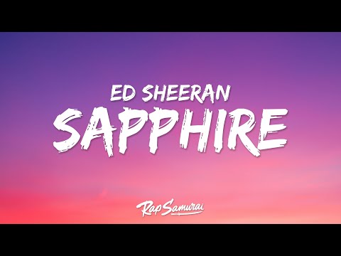 Youtube: Ed Sheeran - Sapphire (Lyrics)