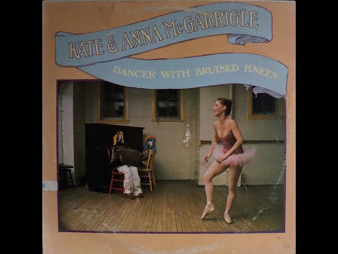 Youtube: Kate & Anna McGarrigle - Dancer With Bruised Knees (1977) [Complete LP]