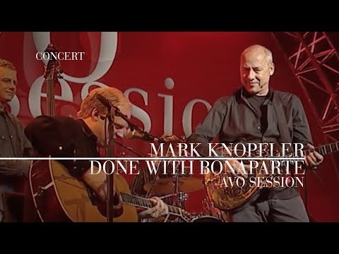 Youtube: Mark Knopfler - Done With Bonaparte (AVO Session 2007 | Official Live Video)