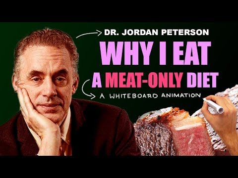 Youtube: Jordan Peterson - Why I Eat A Meat-Only Diet - (Whiteboard Animation) 2020