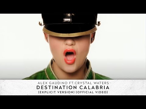 Youtube: Alex Gaudino feat. Crystal Waters - Destination Calabria [Explicit Version] [Official Video]