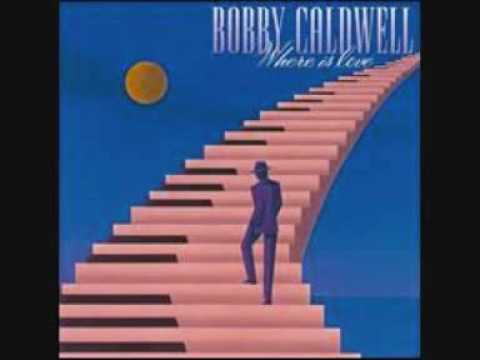 Youtube: One Love.........Bobby Caldwell