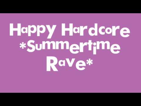 Youtube: Happy Hardcore *Summertime Rave*