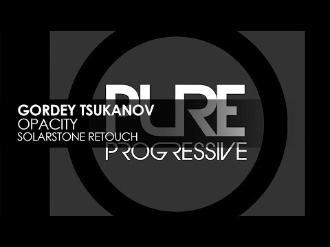 Youtube: Gordey Tsukanov - Opacity (Solarstone Retouch)