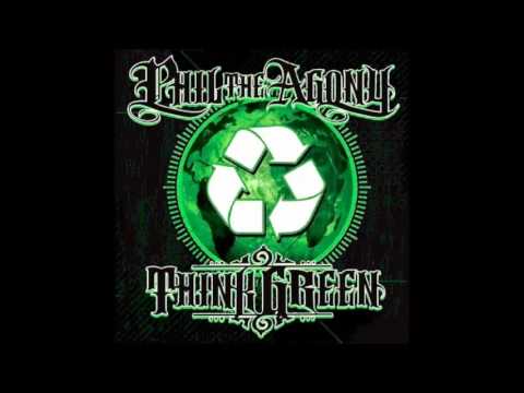 Youtube: Phil The Agony - Think Green