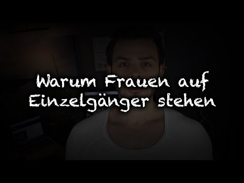 Youtube: Warum Frauen auf Einzelgänger stehen | Der einsamer Wolf Effekt